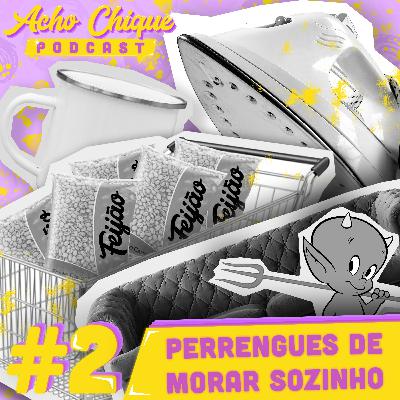 Acho Chique #2 - Perrengues de Morar Sozinho