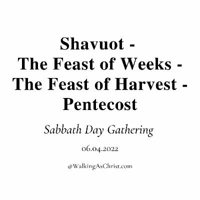 Shavuot - The Feast Of Weeks - The Feast Of Harvest - Pentecost