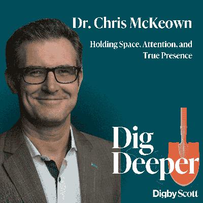 [Interview] Holding Space, Attention, and True Presence | Dr. Chris McKeown