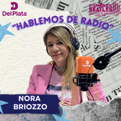 HABLEMOS DE RADIO CON NORA BRIOZZO