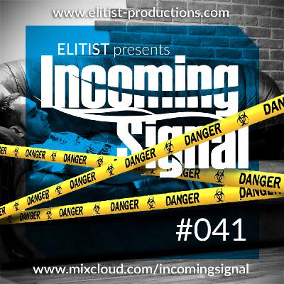 #041 INCOMING SIGNAL with Elitist #041 INCOMING SIGNAL with Elitist