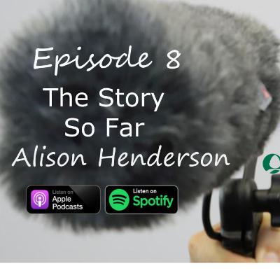 The Story So Far EP8 Alison Henderson