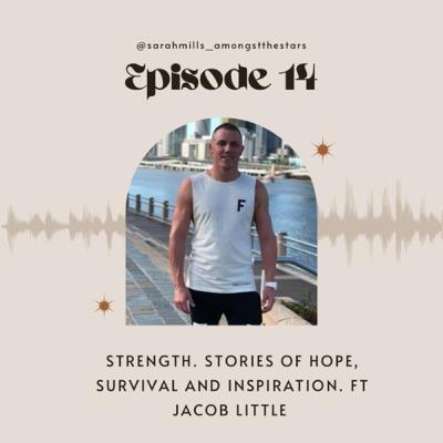Strength. Stories of hope, survival and inspiration. FT special guest Jacob Little.