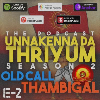 S2:E2 | An old call with thambigal | Unnakenna Da Theriyum