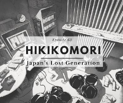 Episode 63.- Hikikomori: Japan’s Lost Generation