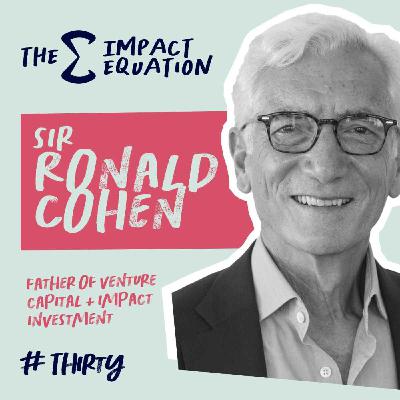 Sir Ronald Cohen, Father of European Venture Capital & Impact Investment