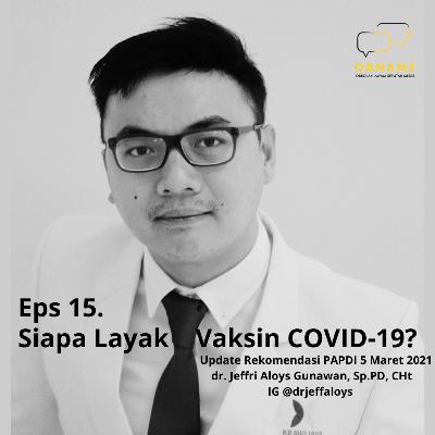 Eps 15. Siapa Layak Vaksin COVID-19? Update 5 Maret 2021 bersama dr. Jeff Aloys, Sp.PD