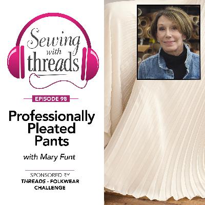 Professionally Pleated Pants, with Mary Funt | Episode 98
