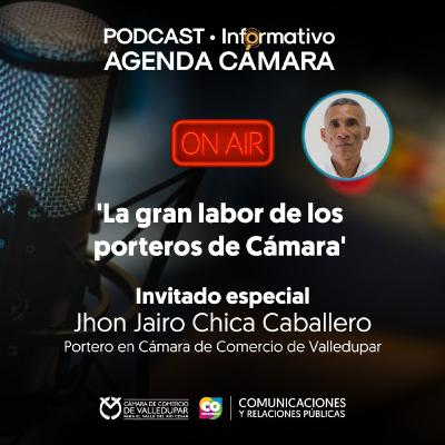 PODCAST • Informativo Agenda Cámara | 'La gran labor de los porteros de Cámara'