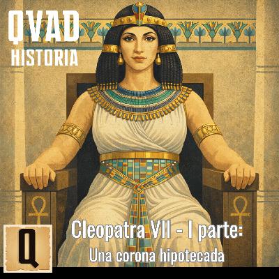 Cleopatra VII: el fin del Egipto faraónico (parte I) - Episodio exclusivo para mecenas