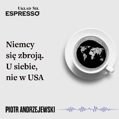 Espresso US - Niemcy się zbroją. U siebie, nie w USA - Eugeniusz Romer, Piotr Andrzejewski
