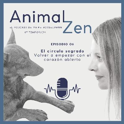 T06E6 - El círculo sagrado - Volver a empezar con el corazón abierto