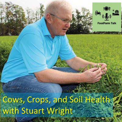 Cows, Crops, and Soil Health, with Stuart Wright, Wellington County farmer (Encore)