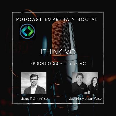 Episodio 33 iThink VC , hablamos de inversión en startup con impacto en Sudamérica