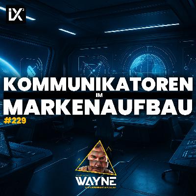 Kommunikatoren im Markenaufbau | WAYNE #229