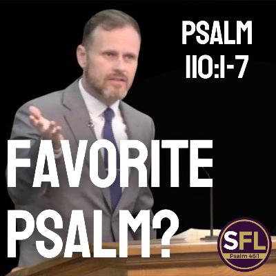 Favorite Psalm? (Psalm 110:1-7)