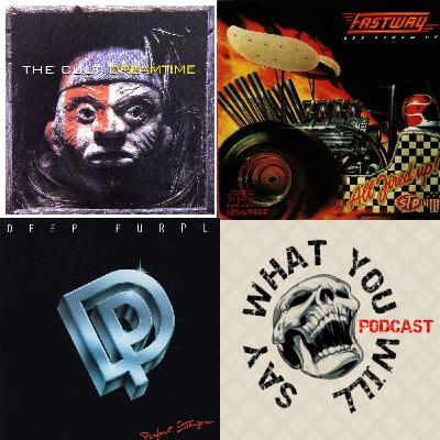 EP: 27 - The Cult, Fastway and Deep Purple - do they hold up?