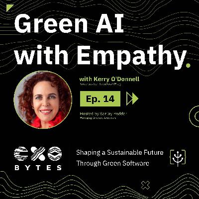 Green AI with Empathy with Kerry O’Donnell