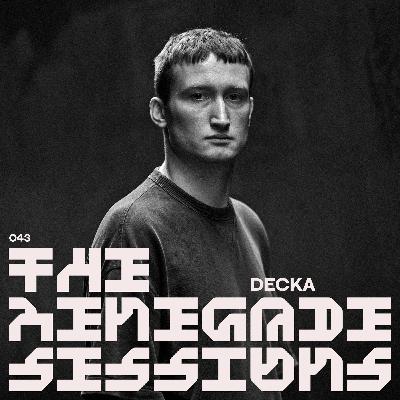 DECKA | THE RENEGADE SESSIONS 043