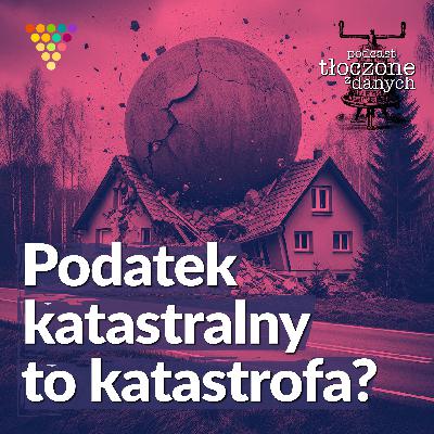 Podatek katastralny to katastrofa?