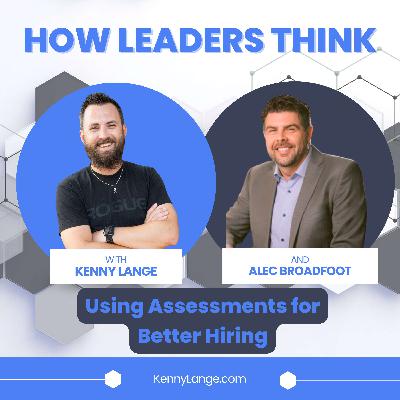 How Alec Broadfoot Thinks About Using Assessments for Better Hiring How Alec Broadfoot Thinks About Using Assessments for Better Hiring