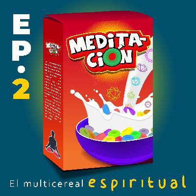 EP2 Meditación, el multicereal espiritual