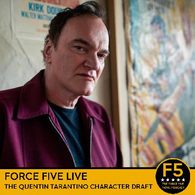 Force Five Live: The Quentin Tarantino Character Draft.