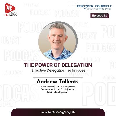 The Power of Delegation - Effective delegation techniques | Empower Yourself - 31 The Power of Delegation - Effective delegation techniques | Empower Yourself - 31