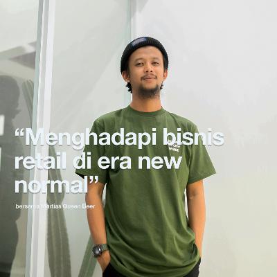 Eps 4, "Menghadapi bisnis retail di era new normal" with Martias Queen Beer. | #Kapasitalks Eps 4, "Menghadapi bisnis retail di era new normal" with Martias Queen Beer. | #Kapasitalks