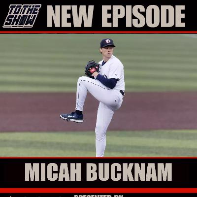 NEW Blue Jays Pitching Prospect EAGER for Pro Ball! An Interview with Micah Bucknam NEW Blue Jays Pitching Prospect EAGER for Pro Ball! An Interview with Micah Bucknam