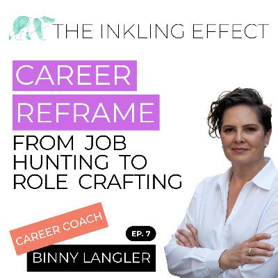 7. Career Reframe - From Job Hunting to Role Crafting 7. Career Reframe - From Job Hunting to Role Crafting
