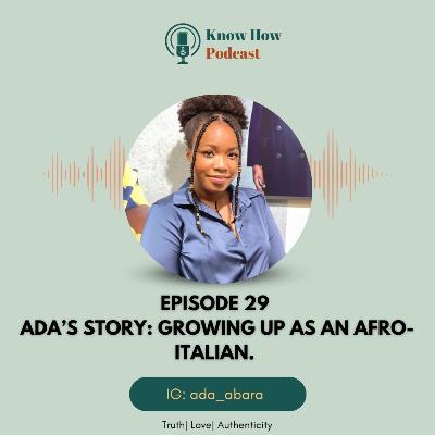 EP#29: ADA'S STORY: Growing Up As An Afro-Italian.
