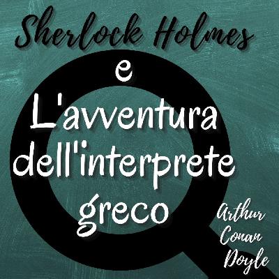 Sherlock Holmes e l'avventura dell'interprete greco