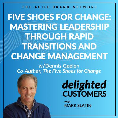 #147 Five Shoes for Change: Mastering Leadership Through Rapid Transitions and Change Management