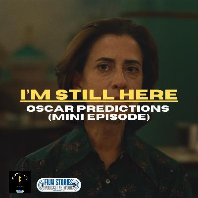 I'm Still Here: Oscar Predictions (Mini Episode)