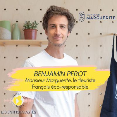 #S3E32 - Monsieur Marguerite, le fleuriste français éco-responsable avec Benjamin Perot