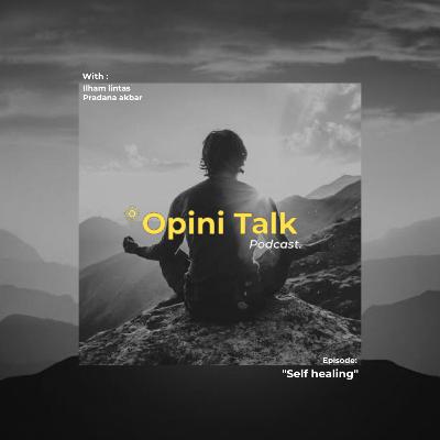 Pod.10 Opini Talk - Sharing about Self Healing