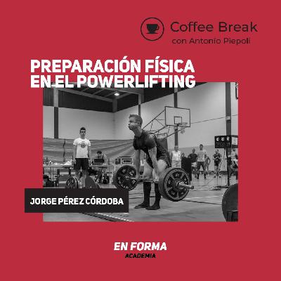 Coffee Break 26 - Preparación física en el Powerlifting con Jorge Perez