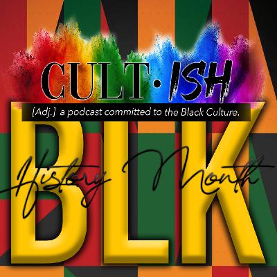 CULTish Season 2 | Episode 5 Black History Month CULTish Season 2 | Episode 5 Black History Month