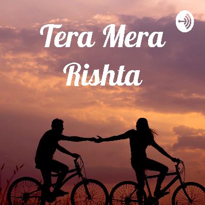 Tera Mera rishta