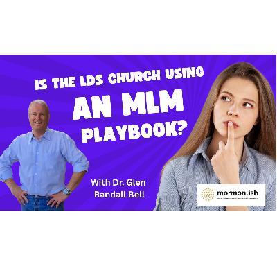 Is the LDS Church Using an MLM Playbook?