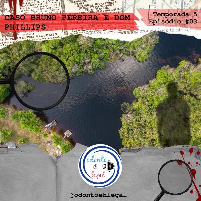 S503 - #03 Caso Bruno Pereira e Dom Phillips S503 - #03 Caso Bruno Pereira e Dom Phillips
