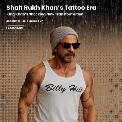 King Khan’s Shocking New Transformation | Jadetimes Talks | Episode 05