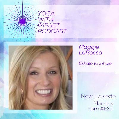 Yoga With Impact Ep 1 - Maggie LaRocca Exhale to Inhale Yoga With Impact Ep 1 - Maggie LaRocca Exhale to Inhale