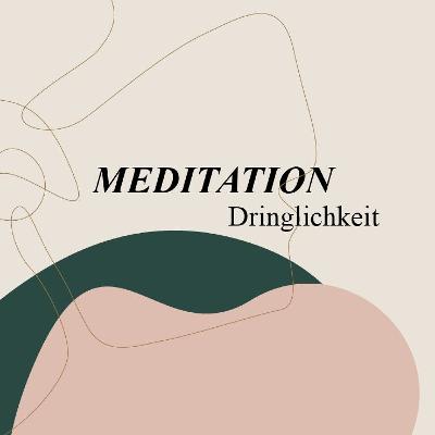 Meditation Dringlichkeit Meditation Dringlichkeit