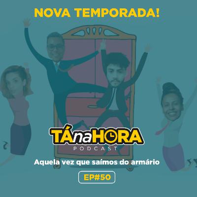 TNH #50 - Aquela vez que saímos do armário