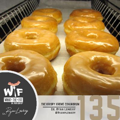 WTF #135 - Dr. Ryan Lowery| The Krispy Kreme Conundrum