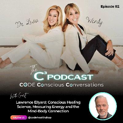 Lawrence Ellyard: Conscious Healing Science, Measuring Energy and the Mind-Body Connection