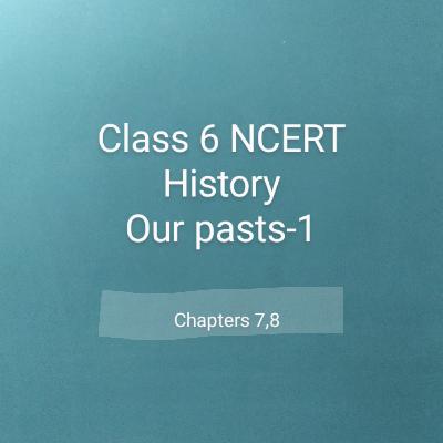 Class 6 NCERT History chapters 7, 8