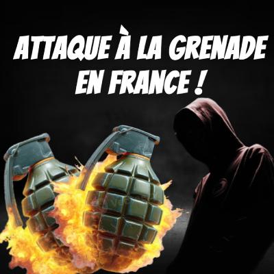 CHOC : ATTAQUE à la GRENADE, la France devient le Mexique !